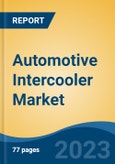Automotive Intercooler Market - Global Industry Size, Share, Trends, Opportunity and Forecast, 2018-2028 Segmented By Vehicle Type, By Type, By Engine Type, By Design Type, By Demand Category, By Region- Product Image