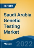 Saudi Arabia Genetic Testing Market, By Type (Carrier Testing, Diagnostic Testing, New-born Screening, Others), By Disease, By Technology, By Service Providers, By Region, Competition Forecast & Opportunities, 2027- Product Image