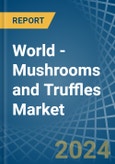World - Mushrooms and Truffles (Prepared Or Preserved ) - Market Analysis, Forecast, Size, Trends and Insights- Product Image