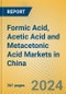 Formic Acid, Acetic Acid and Metacetonic Acid Markets in China - Product Image