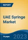 UAE Syringe Market By Product Type (General {Insulin, Allergy, Tuberculin, Others}, Specialized {Auto-Disable, Active Safety, Passive Safety}, Smart), By Material (Plastic, Glass, Others), By Usage, By End User, By Region, Competition Forecast & Opportunities, 2027- Product Image