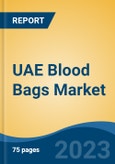 UAE Blood Bags Market By Product Type (Single Blood Bag, Double Blood Bag, Triple Blood Bag, Quadruple Blood Bag, Penta Blood Bag), By Type (Collection Bag v/s Transfer Bag), By Volume, By Material, By End User, By Region, Competition Forecast & Opportunities, 2027- Product Image