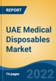 UAE Medical Disposables Market, By Product (Disposable Masks, Hand Sanitizers, Wound Management Products, Drug Delivery Products, Others), By Raw Material, By End Use, By Region, Competition Forecast & Opportunities, 2017-2027- Product Image