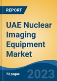 UAE Nuclear Imaging Equipment Market By Type (PET Imaging Systems, Gamma Camera Imaging Systems), By Application (Oncology, Cardiology, Neurology, Other), By End User (Hospitals & Clinics, Diagnostic Imaging Centers, Other), By Region, Competition Forecast & Opportunities, 2027- Product Image