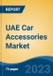 UAE Car Accessories Market, By Location (Interior Accessories, Exterior Accessories), By Vehicle Type (Hatchback, Sedan, SUV/MPV), By Demand Category (OEM, Replacement), By Sales Channel (Online, Offline), By Region, Competition Forecast & Opportunities, 2028 - Product Thumbnail Image