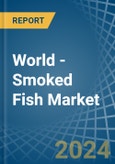 World - Smoked Fish (Excluding Herrings and Salmon) - Market Analysis, Forecast, Size, Trends and Insights- Product Image