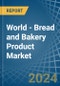 World - Bread and Bakery Product - Market Analysis, Forecast, Size, Trends and Insights - Product Image