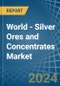 World - Silver Ores and Concentrates - Market Analysis, Forecast, Size, Trends and Insights - Product Image