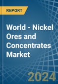 World - Nickel Ores and Concentrates - Market Analysis, Forecast, Size, Trends and Insights- Product Image