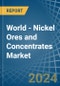 World - Nickel Ores and Concentrates - Market Analysis, Forecast, Size, Trends and Insights - Product Thumbnail Image