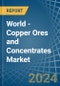 World - Copper Ores and Concentrates - Market Analysis, Forecast, Size, Trends and Insights - Product Thumbnail Image