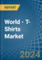 World - T-Shirts - Market Analysis, Forecast, Size, Trends and Insights - Product Image