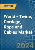 World - Twine, Cordage, Rope and Cables - Market Analysis, Forecast, Size, Trends and Insights- Product Image