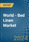 World - Bed Linen - Market Analysis, Forecast, Size, Trends and Insights - Product Image
