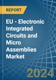 EU - Electronic Integrated Circuits and Micro Assemblies - Market Analysis, Forecast, Size, Trends and Insights- Product Image