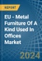 EU - Metal Furniture Of A Kind Used In Offices - Market Analysis, Forecast, Size, Trends and Insights - Product Image