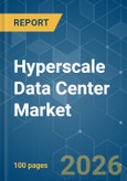 Hyperscale Data Center - Market Share Analysis, Industry Trends & Statistics, Growth Forecasts (2026-2031)- Product Image
