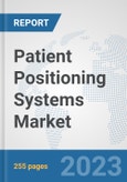 Patient Positioning Systems Market: Global Industry Analysis, Trends, Market Size, and Forecasts up to 2030- Product Image