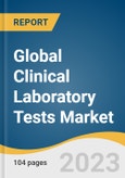 Global Clinical Laboratory Tests Market Size, Share & Trends Analysis Report by Type (Complete Blood Count, HGB/HCT Testing), End-use (Primary Clinics, Central Laboratories), Region, and Segment Forecasts, 2024-2030- Product Image