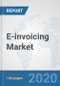 E-invoicing Market: Global Industry Analysis, Trends, Market Size, and Forecasts up to 2025 - Product Thumbnail Image