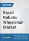 Brazil Robotic Wheelchair Market: Prospects, Trends Analysis, Market Size and Forecasts up to 2025 - Product Thumbnail Image