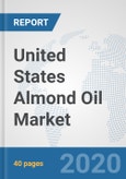 United States Almond Oil Market: Prospects, Trends Analysis, Market Size and Forecasts up to 2025- Product Image