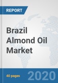 Brazil Almond Oil Market: Prospects, Trends Analysis, Market Size and Forecasts up to 2025- Product Image