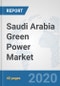 Saudi Arabia Green Power Market: Prospects, Trends Analysis, Market Size and Forecasts up to 2025 - Product Thumbnail Image