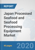 Japan Processed Seafood and Seafood Processing Equipment Market: Prospects, Trends Analysis, Market Size and Forecasts up to 2025- Product Image