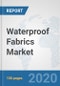 Waterproof Fabrics Market: Global Industry Analysis, Trends, Market Size, and Forecasts up to 2025 - Product Thumbnail Image