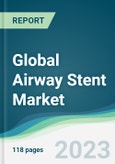 Global Airway Stent Market - Forecasts from 2023 to 2028- Product Image