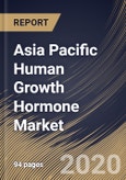 Asia Pacific Human Growth Hormone Market, by Application, by Distribution Channel, by Country, Industry Analysis and Forecast, 2019 - 2025- Product Image