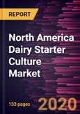 North America Dairy Starter Culture Market to 2027 - Regional Analysis and Forecasts by Type, Nature, Product Type, Function, and Country- Product Image