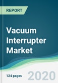 Vacuum Interrupter Market - Forecasts from 2020 to 2025- Product Image