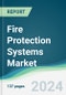 Fire Protection Systems Market - Forecasts from 2024 to 2029 - Product Image