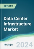 Data Center Infrastructure Market - Forecasts from 2024 to 2029- Product Image