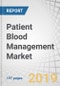 Patient Blood Management Market by Product (Instrument (Centrifuge, Transfusion Device, Apheresis, PCR, NGS, Storage Device), Accessories (Syringes, Vials), Reagents, Software)), Component, End User (Blood Bank, Hospital) - Global Forecast to 2024 - Product Thumbnail Image