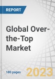 Global Over-the-Top (OTT) Market by Type (Game Streaming, Audio Streaming, Video Streaming, Communication), Monetization Model (Subscription-based, Advertising-based, Transaction-based), Streaming Device, Vertical, and Region - Forecast to 2027- Product Image