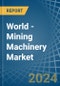 World - Mining Machinery - Market Analysis, Forecast, Size, Trends and Insights - Product Image