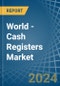 World - Cash Registers - Market Analysis, Forecast, Size, Trends and Insights - Product Thumbnail Image