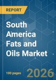 South America Fats and Oils - Market Share Analysis, Industry Trends & Statistics, Growth Forecasts (2026-2031)- Product Image