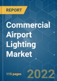 Commercial Airport Lighting Market - Growth, Trends, COVID-19 Impact, and Forecasts (2022 - 2027)- Product Image