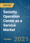 Security Operation Center as a Service Market - Growth, Trends, COVID-19 Impact, and Forecasts (2021 - 2026) - Product Thumbnail Image