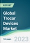 Global Trocar Devices Market - Forecasts from 2023 to 2028 - Product Thumbnail Image
