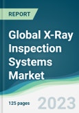 Global X-Ray Inspection Systems Market - Forecasts from 2023 to 2028- Product Image