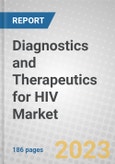 Diagnostics and Therapeutics for HIV: Global Markets- Product Image