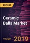 Ceramic Balls Market to 2027 - Global Analysis and Forecasts by Material; Function; Application and Geography - Product Thumbnail Image