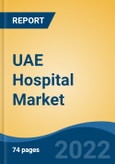 UAE Hospital Market, By Ownership (Public v/s Private), By Type (General, Specialty, Multi- Speciality), By Type of Services (In-Patient Services v/s Out-Patient Services), By Bed Capacity, By Region, Competition Forecast & Opportunities, 2027- Product Image