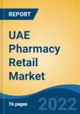 UAE Pharmacy Retail Market, By Market Structure (Organized v/s Unorganized), By Product Type, By Therapeutic Area, By Drug Type, By Pharmacy Location, By Region, Competition Forecast & Opportunities, 2027- Product Image