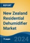 New Zealand Residential Dehumidifier Market, By Region, By Competition Forecast & Opportunities, 2019-2029F - Product Image